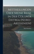 Cover-Bild zum Titel 'Mittheilungen über meine Reise in der Colonia Eritrea (Nord-Abyssenien)' von 'Max Schoeller'