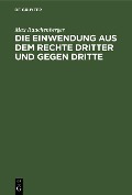 Cover-Bild zum Titel 'Die Einwendung aus dem Rechte Dritter und gegen Dritte' von 'Max Rauchenberger'
