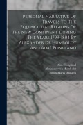Cover-Bild zum Titel 'Personal Narrative Of Travels To The Equinoctial Regions Of The New Continent During The Years 1799-1804 By Alexander De Humboldt And Aimé Bonpland' von 'Alexander Von Humboldt, Aimé Bonpland'