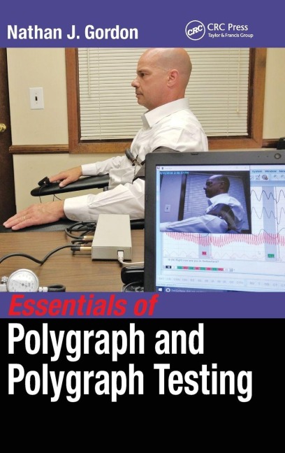 Essentials of Polygraph and Polygraph Testing - Nathan J. Gordon