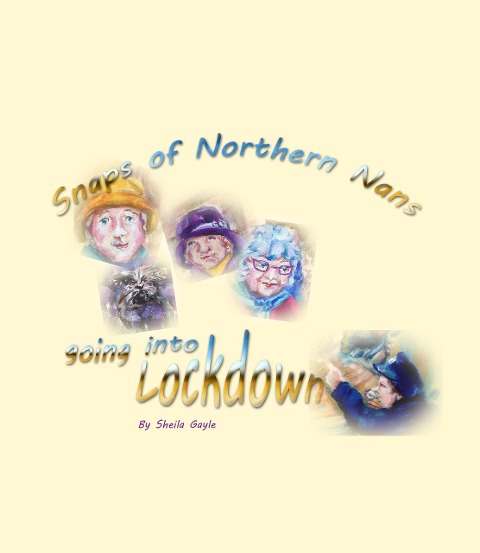 Snaps of Northern Nans Going into Lockdown - Sheila Gayle