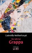 Cover-Bild zum Titel 'Ein letzter Grappa' von 'Gabriella Wollenhaupt'