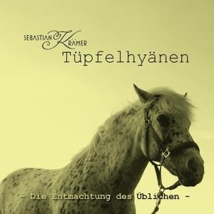 Tüpfelhyänen - Die Entmachtung Des Ublichen - Sebastian Krämer