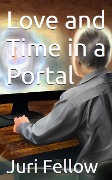 Cover-Bild zum Titel 'Love and Time in a Portal' von 'Juri Fellow'