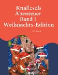 Knallesels Abenteuer Band I Weihnachts-Edition - E. S. Duncan