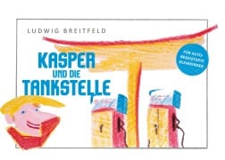 Kasper und die Tankstelle - Ludwig Breitfeld