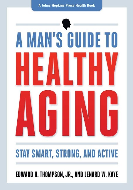 Man's Guide to Healthy Aging - Edward H. Thompson Jr.