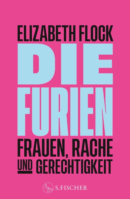 Die Furien - Frauen, Rache und Gerechtigkeit - Elizabeth Flock