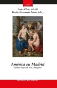 Cover-Bild zum Titel 'América en Madrid : cultura material, arte e imágenes' von ''