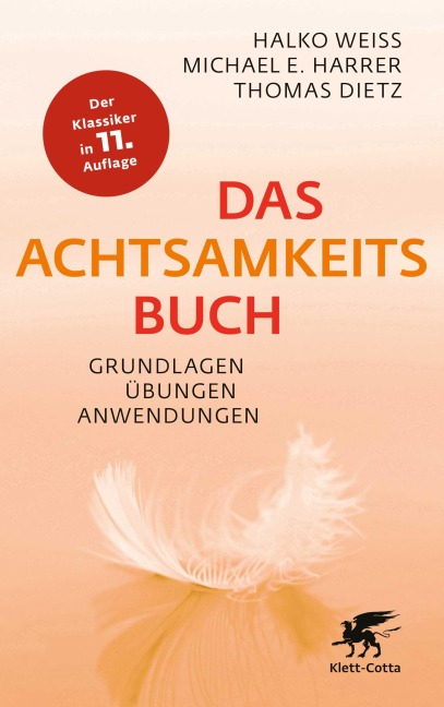 Das Achtsamkeitsbuch - Halko Weiss, Thomas Dietz, Michael E. Harrer