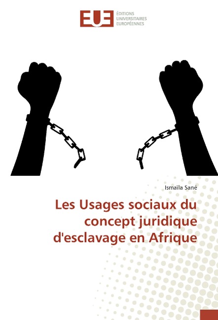Les Usages sociaux du concept juridique d'esclavage en Afrique - Ismaïla Sané