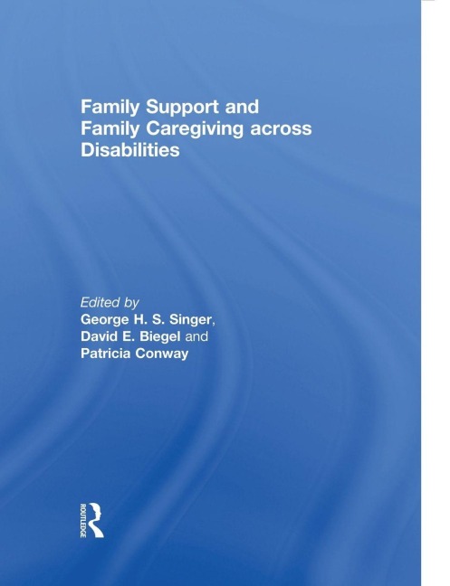 Family Support and Family Caregiving across Disabilities - 