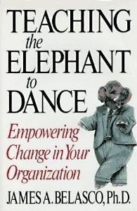 Teaching The Elephant To Dance - James A. Belasco