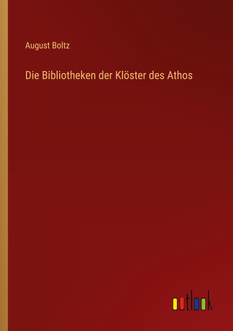 Die Bibliotheken der Klöster des Athos - August Boltz