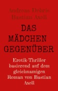 Cover-Bild zum Titel 'Das Mädchen gegenüber' von 'Andreas Debris, Bastian Axell'