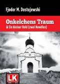 Cover-Bild zum Titel 'Onkelchens Traum & Ein kleiner Held' von 'Fjodor Michailowitsch Dostojewski'