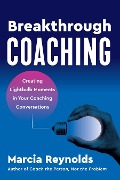 Cover-Bild zum Titel 'Breakthrough Coaching' von 'Marcia Reynolds'