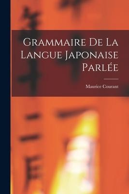 Grammaire De La Langue Japonaise Parlée - Maurice Courant