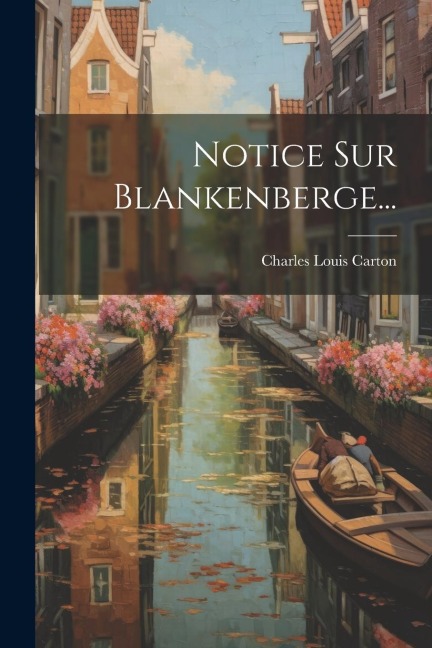 Notice Sur Blankenberge... - Charles Louis Carton