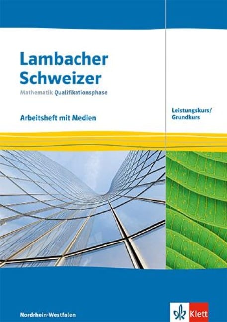 Lambacher Schweizer Mathematik Qualifikationsphase Leistungskurs/Grundkurs. Arbeitsheft mit Mediensammlung Klassen 12/13. Ausgabe Nordrhein-Westfalen - 