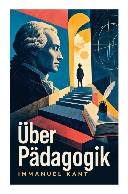 Über Pädagogik - Immanuel Kant