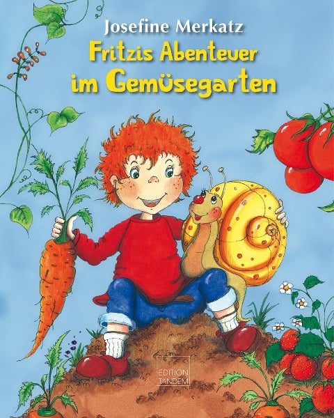 Fritzis Abenteuer im Gemüsegarten - Josefine Merkatz