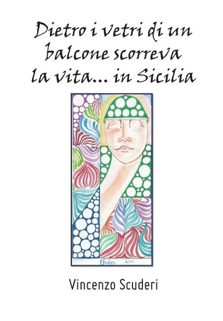 Dietro i vetri di un balcone scorreva la vita... in Sicilia - Vincenzo Scuderi