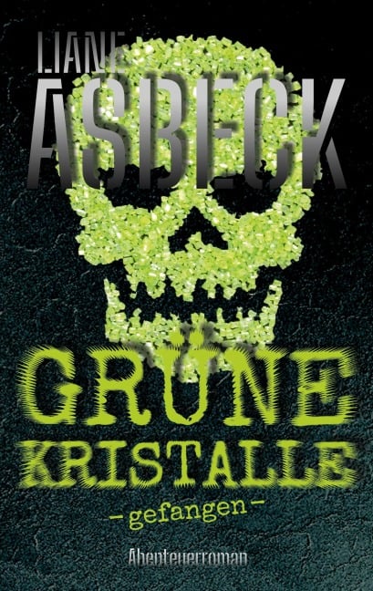 Grüne Kristalle - Liane Asbeck