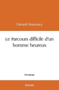 Cover-Bild zum Titel 'Le Parcours difficile d'un homme heureux' von 'G (C)Rard Maumary'