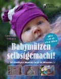 Cover-Bild zum Titel 'Babymützen selbstgemacht!' von 'Caroline Oblasser'