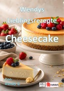 Cover-Bild zum Titel 'Wendys Lieblingsrezepte - Cheesecake' von 'Wendy G.'