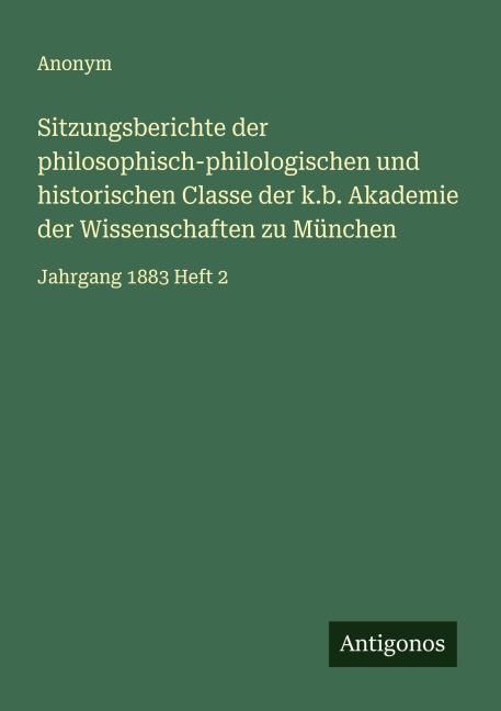 Sitzungsberichte der philosophisch-philologischen und historischen Classe der k.b. Akademie der Wissenschaften zu München - Anonym