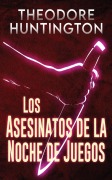 Cover-Bild zum Titel 'Los Asesinatos de la Noche de Juegos' von 'Theodore Huntington'