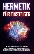 Cover-Bild zum Titel 'Hermetik für Einsteiger: Mit den 7 hermetischen Gesetzen und Universalprinzipien zu positivem Denken, größerem Glück und höherer Lebensqualität' von 'Marie Schönfeld'