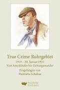 Cover-Bild zum Titel 'True Crime Ruhrgebiet. 1919-30. Januar 1933' von ''