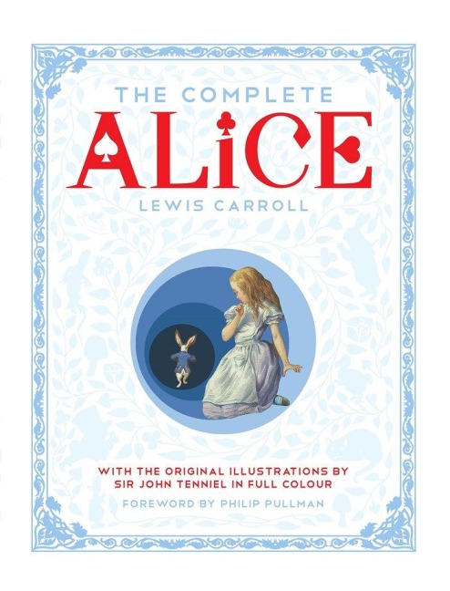 The Complete Alice - Lewis Carroll