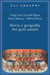 Storia e geografia dei geni umani - Luigi Luca Cavalli-Sforza, Paolo Menozzi, Alberto Piazza
