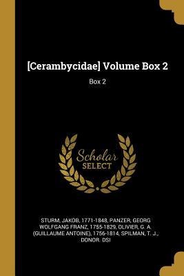 [Cerambycidae] Volume Box 2 - Jakob Sturm, Georg Wolfgang Franz Panzer, G a Olivier