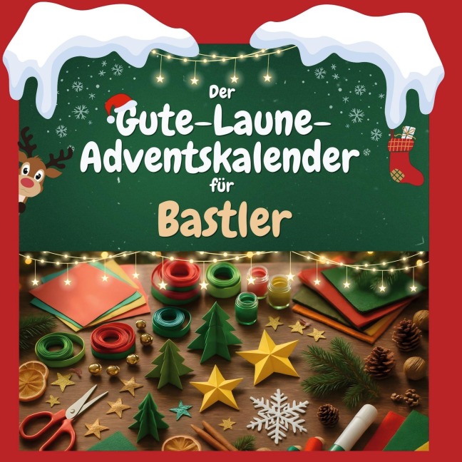 Der Gute-Laune-Adventskalender für Bastler - Olivia Klein