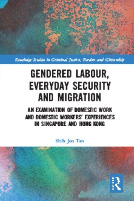 Gendered Labour, Everyday Security and Migration - Shih Joo Tan