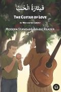 The Guitar of Love: Modern Standard Arabic Reader - Mohamed Sobhy, Matthew Aldrich