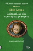 Cover-Bild zum Titel 'La bambina che non sapeva piangere. Romanzo d'amore con un morto' von 'Elda Lanza'
