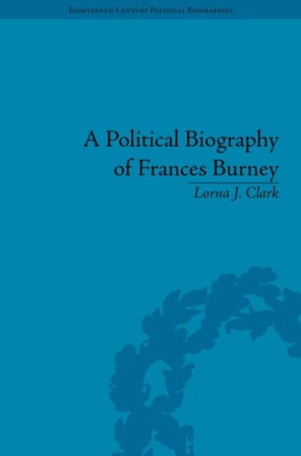 A Political Biography of Frances Burney - Lorna J Clark
