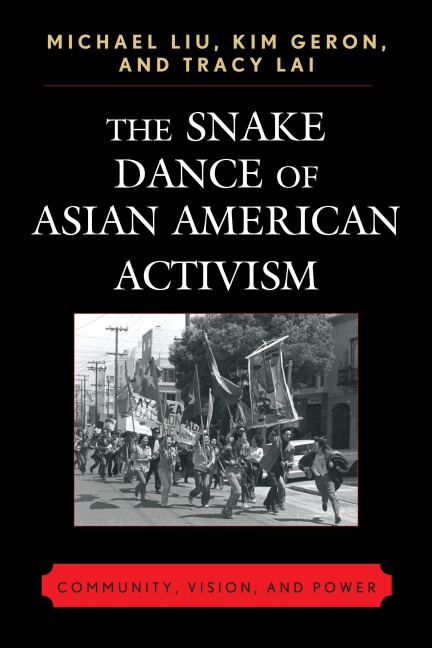 The Snake Dance of Asian American Activism - Michael Liu, Kim Geron, Tracy Lai