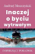 Cover-Bild zum Titel 'Inaczej o byciu wytrwa¿ym' von 'Andrzej Moszczy¿ski'