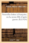 Cover-Bild zum Titel 'Nouvelles Lettres À Françoise, Ou La Jeune Fille d'Après Guerre' von 'Marcel Prévost'