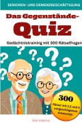 Cover-Bild zum Titel 'Das Gegenstände-Quiz - Gedächtnistraining mit 300 Rätselfragen' von 'Rosi Valerius'