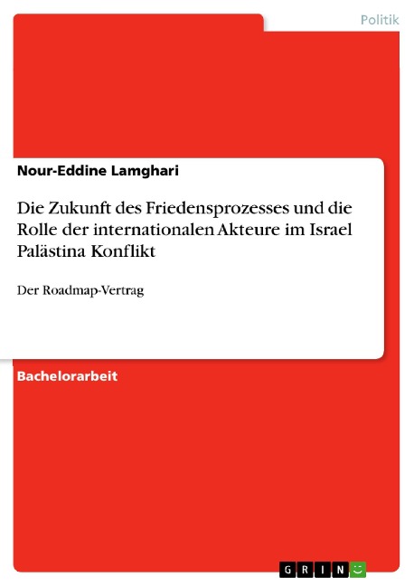 Die Zukunft des Friedensprozesses und die Rolle der internationalen Akteure im Israel Palästina Konflikt - Nour-Eddine Lamghari