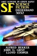 Science Fiction Dreierband 3032 - Alfred Bekker, John U. Giesy, Lloyd Cooper