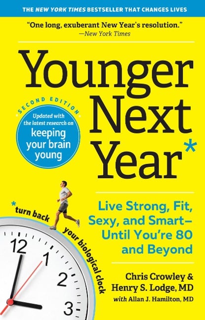 Younger Next Year - Henry S. Lodge, Chris Crowley